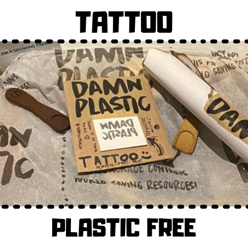TATTOO - PLASTIC FREE =)